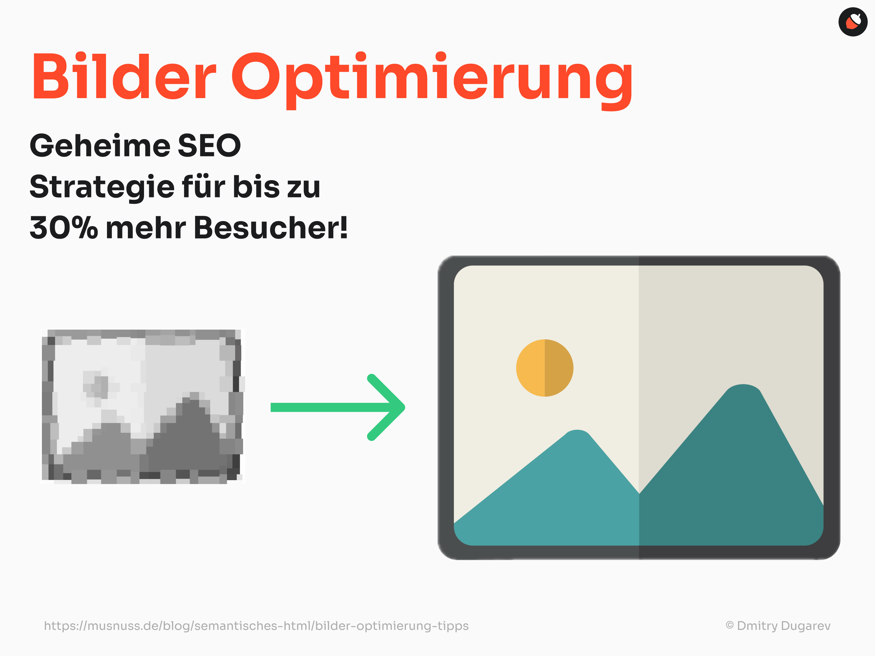 Das Bild zeigt eine Grafik zur Bilder-Optimierung mit dem Text "Geheime SEO Strategie für bis zu 30% mehr Besucher!". Links ist ein unscharfes, verpixeltes Bild zu sehen, das durch einen grünen Pfeil auf ein scharfes, farbiges Bild rechts verweist. Der Titel "Bilder Optimierung" steht oben in großer roter Schrift. Bild-Grafik ist entwickelt von rawpixel.com / Freepik